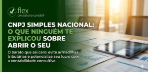 CNPJ Simples Nacional: o que ninguém te explicou sobre abrir o seu